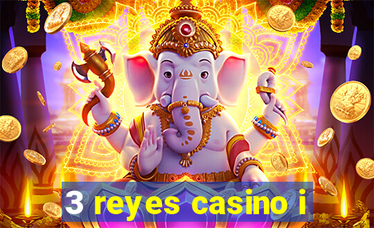 3 reyes casino i