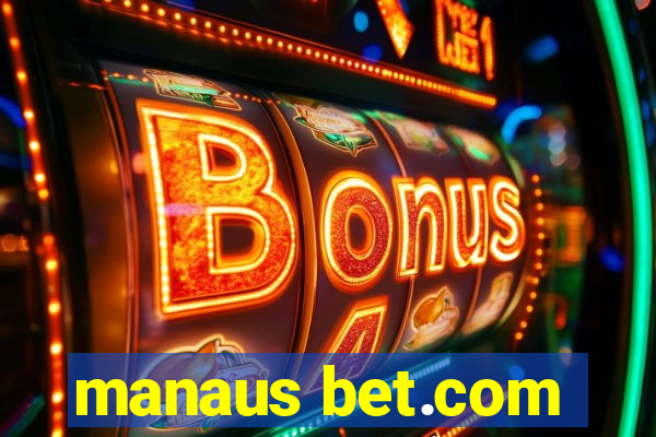 manaus bet.com