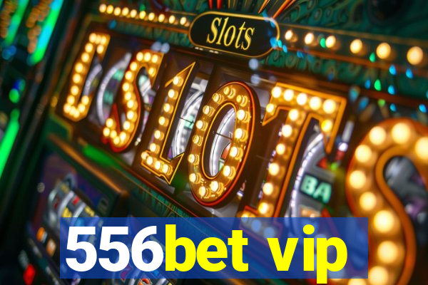 556bet vip