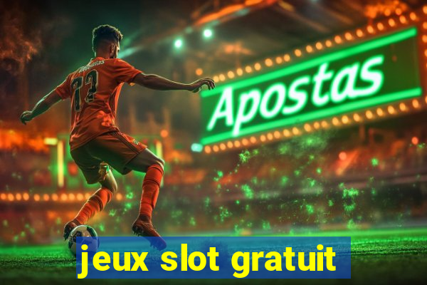 jeux slot gratuit