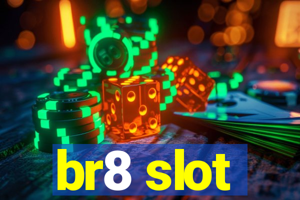 br8 slot