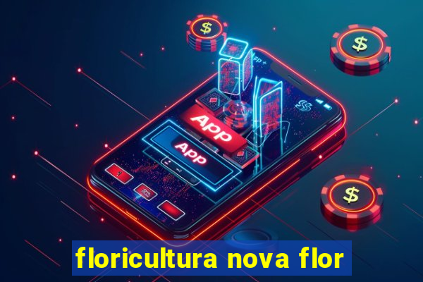 floricultura nova flor