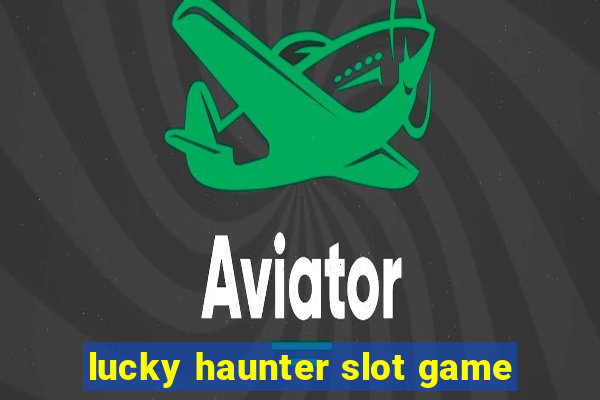 lucky haunter slot game