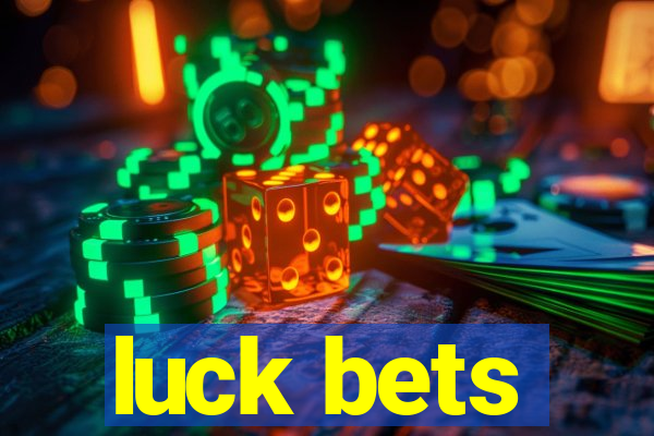 luck bets