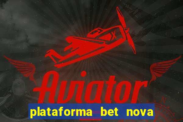 plataforma bet nova pagando no cadastro