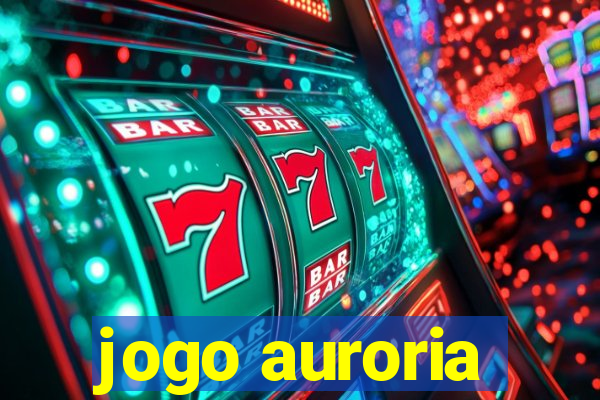 jogo auroria