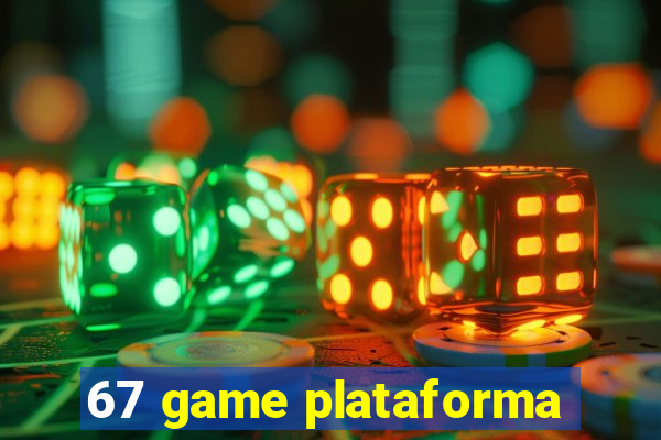 67 game plataforma