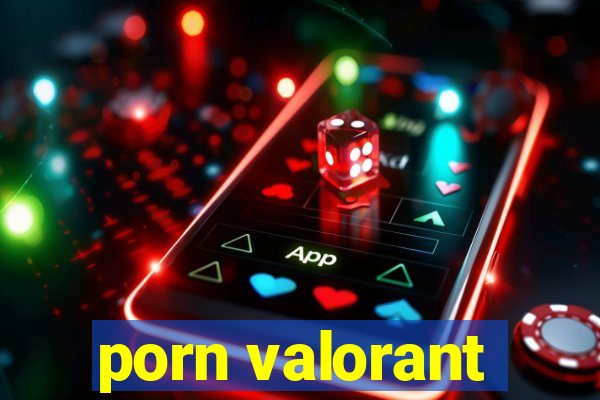 porn valorant