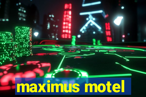 maximus motel