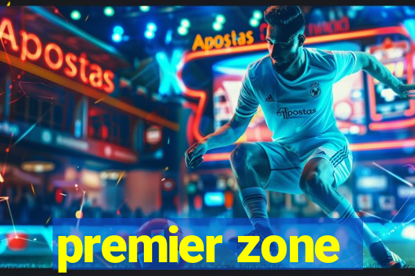 premier zone