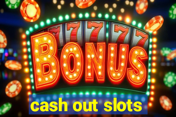 cash out slots