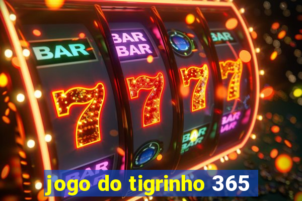 jogo do tigrinho 365