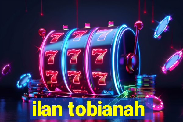 ilan tobianah