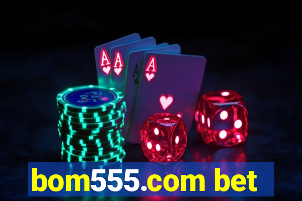 bom555.com bet