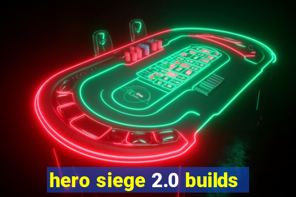 hero siege 2.0 builds