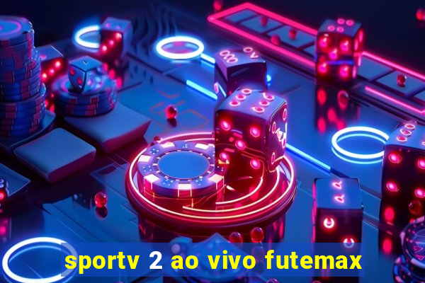 sportv 2 ao vivo futemax