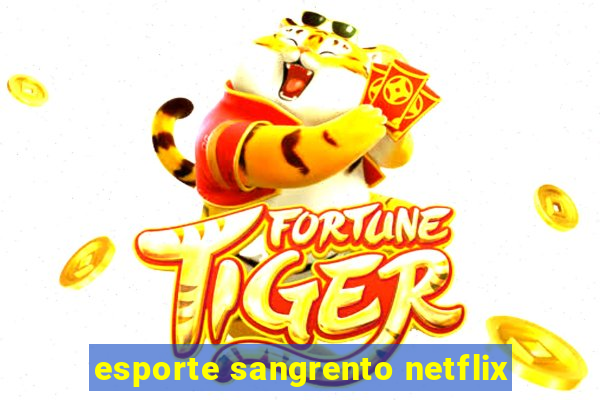 esporte sangrento netflix