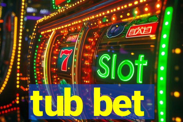 tub bet