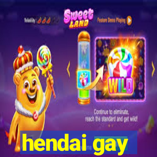 hendai gay