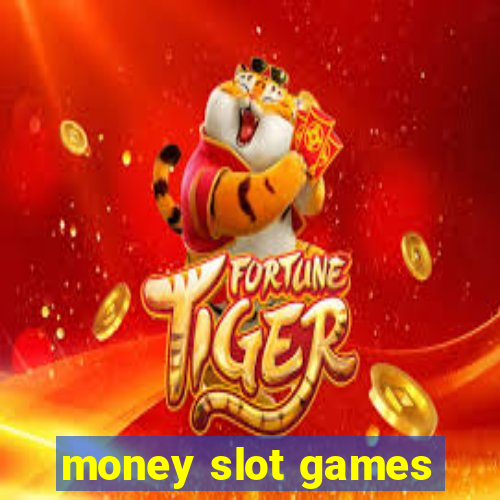 money slot games