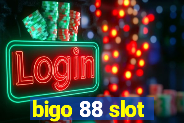 bigo 88 slot