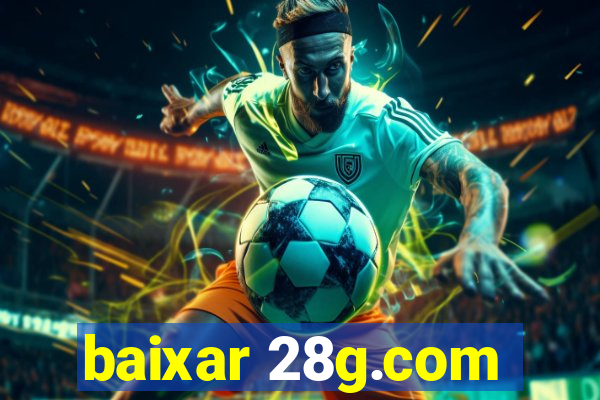 baixar 28g.com