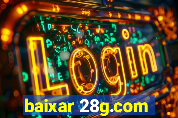 baixar 28g.com