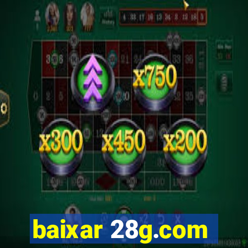 baixar 28g.com