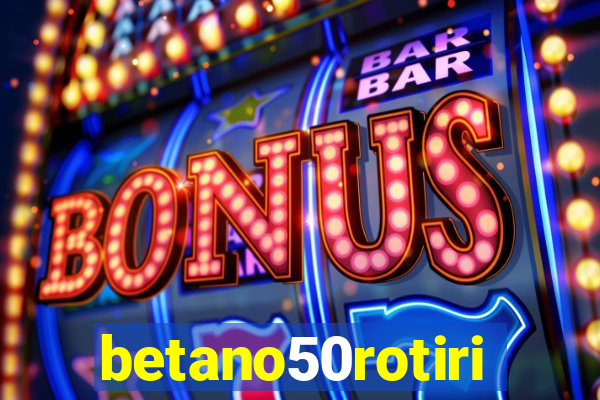 betano50rotiri