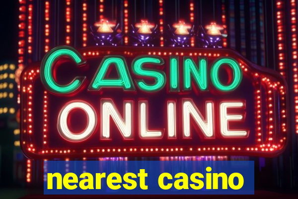 nearest casino