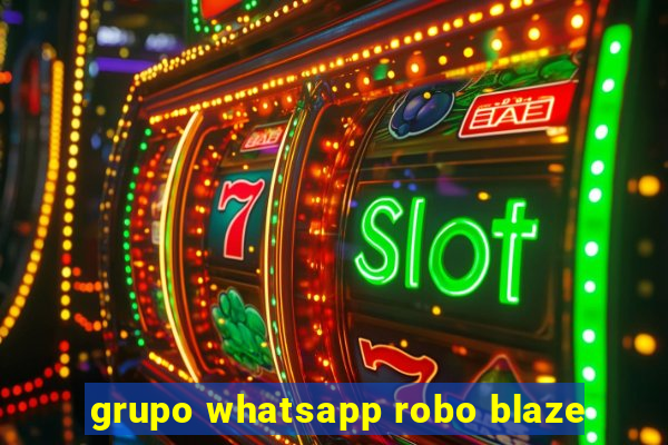 grupo whatsapp robo blaze