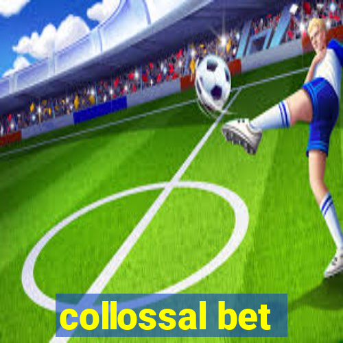 collossal bet