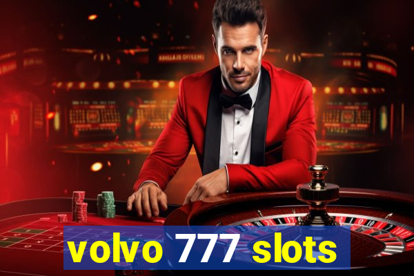 volvo 777 slots