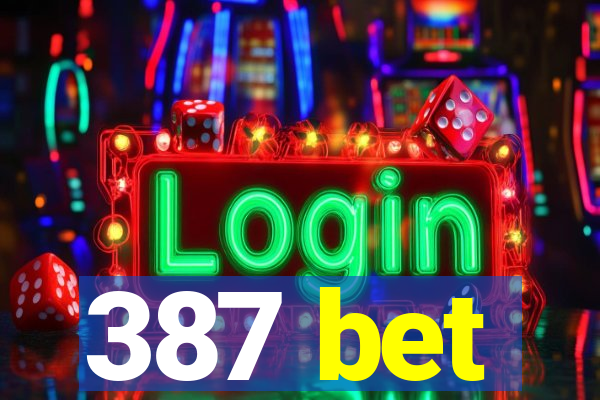 387 bet