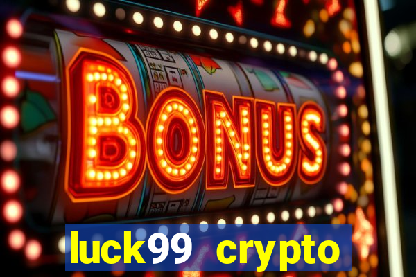 luck99 crypto casino games