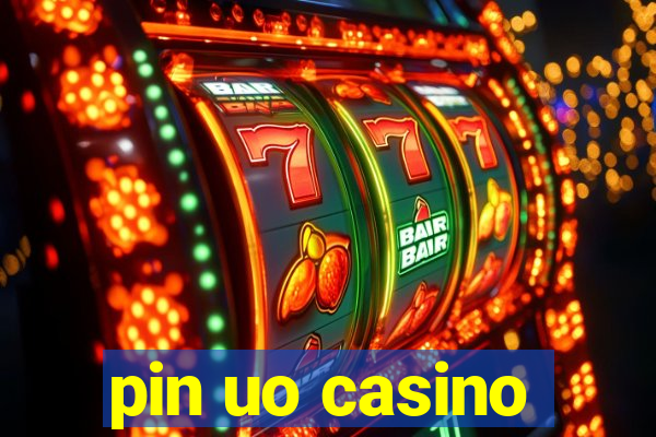 pin uo casino