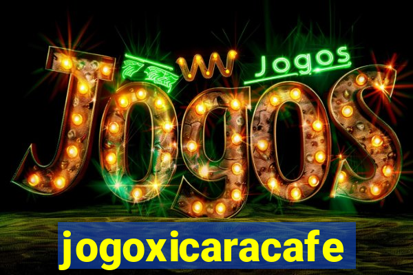 jogoxicaracafe