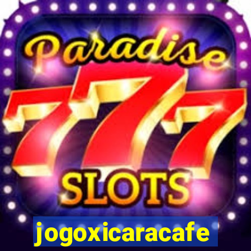 jogoxicaracafe