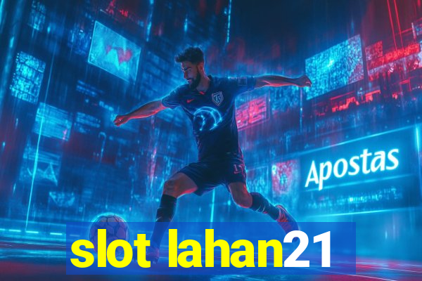 slot lahan21