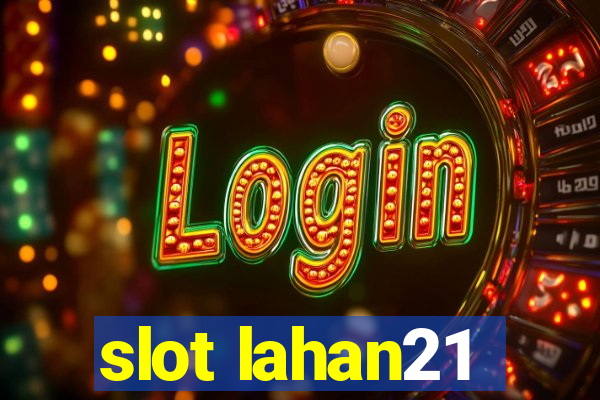 slot lahan21