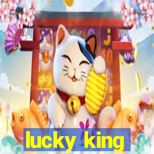 lucky king