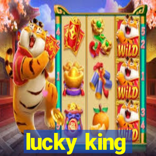 lucky king