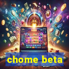 chome beta