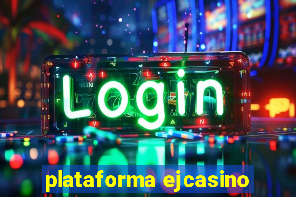 plataforma ejcasino