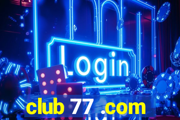 club 77 .com