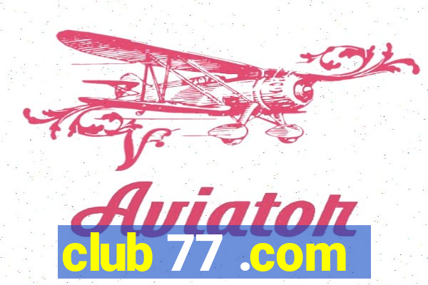 club 77 .com