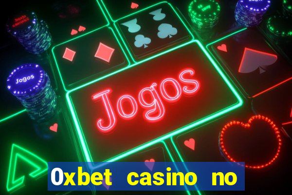 0xbet casino no deposit bonus