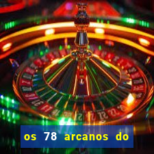 os 78 arcanos do tarot e seus significados