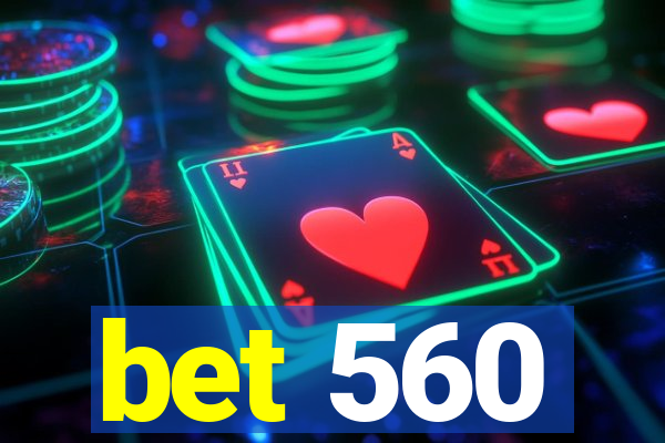 bet 560