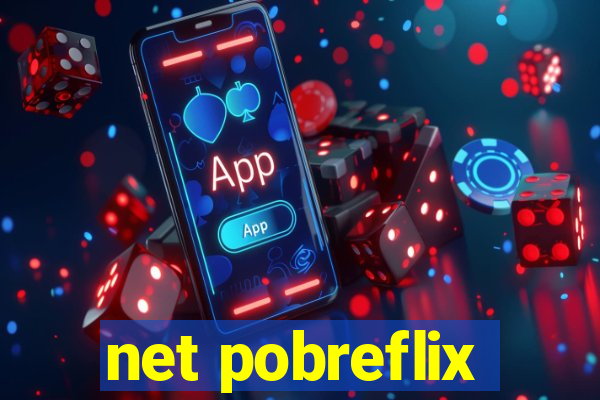 net pobreflix